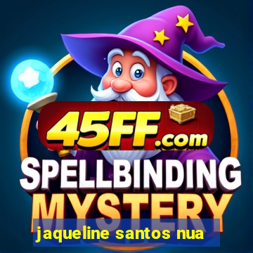 jaqueline santos nua